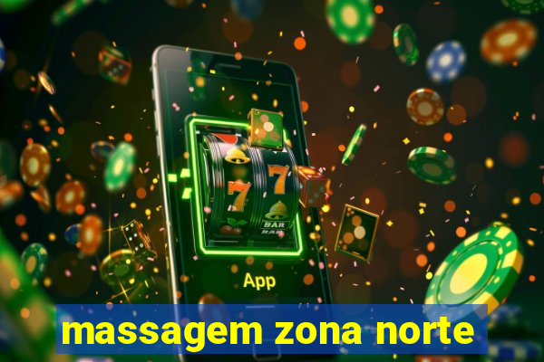 massagem zona norte